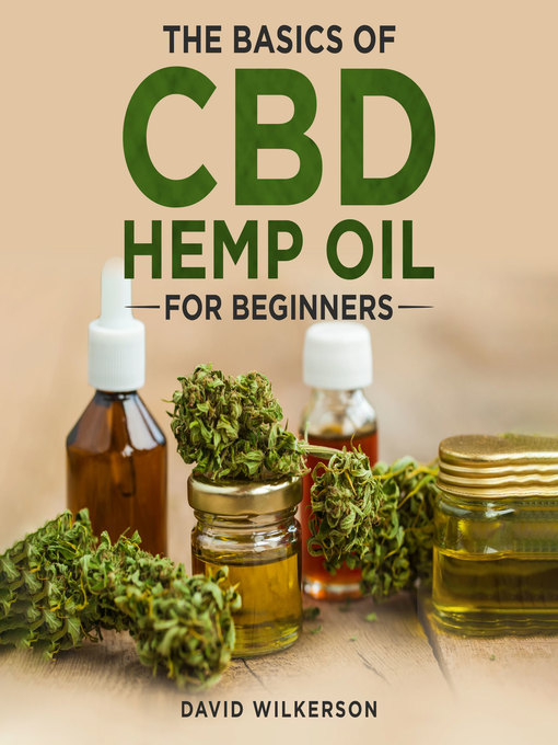 Title details for The Basics of CBD Hemp Oil for Beginners by David Wilkerson - Available